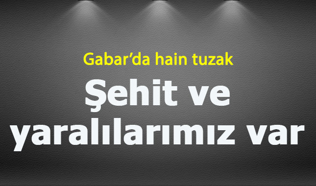 Gabar'dan acı haber 1 asker şehit