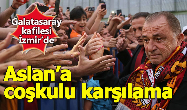 Galatasaray İzmir'de şampiyon gibi karşılandı