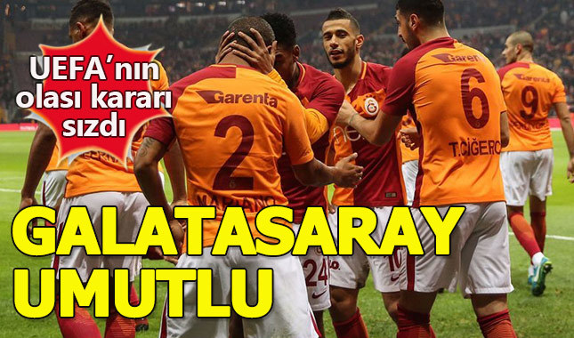 Galatasaray, UEFA'dan umutlu