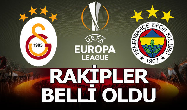 Galatasaray ve Fenerbahçe'nin UEFA Avrupa Ligi'ndeki rakibi kim oldu?