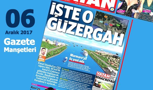 Gazete manşetleri oku ilk sayfalar ve spor gazete manşetleri 6 Aralık 2017