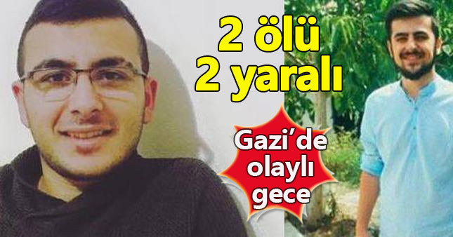 Gazi Mahallesinde olaylı gece: 2 ölü, 2 yaralı