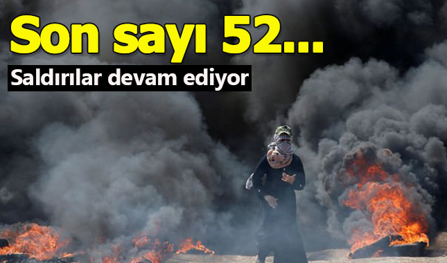 Gazze'de öldürülen son Filistin'li sayısı 52 oldu