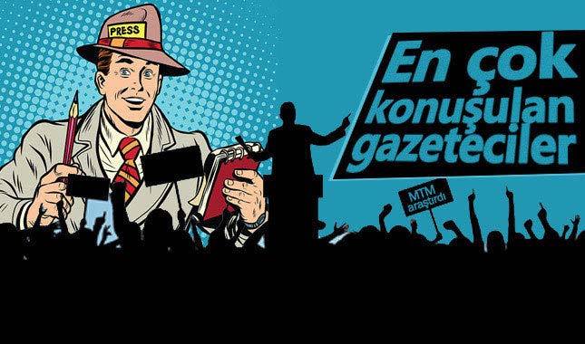 Geçen haftanın en çok konuşulan gazetecileri belli oldu