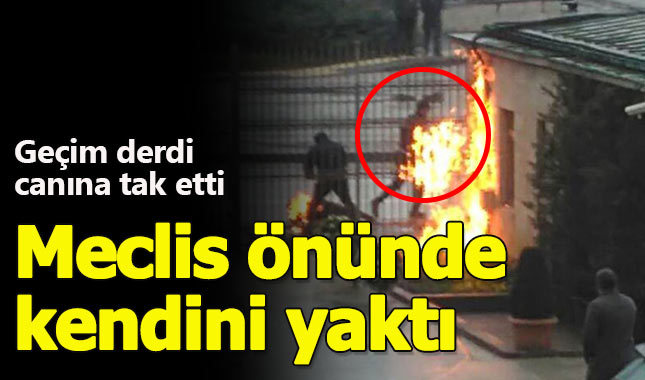 Geçim sıkıntısı canına tak etti, Meclis önünde kendini yaktı