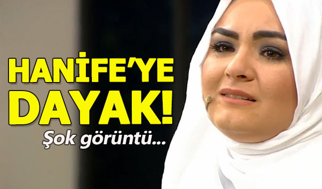 Gelin adayı Hanife dayak mı yedi?