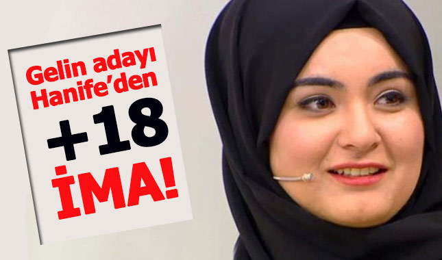 Gelin adayı Hanife'den müstehcen ima!