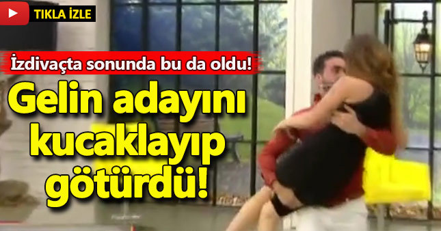 Gelin adayını kucaklayıp götürdü