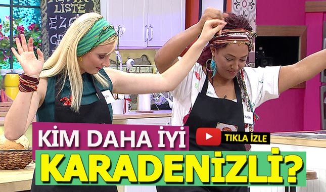 Gelinim Mutfakta'da 'Kim daha iyi Karadenizli' tartışması