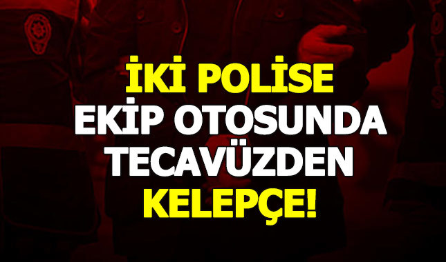 Genç kadına polis aracında tecavüz!