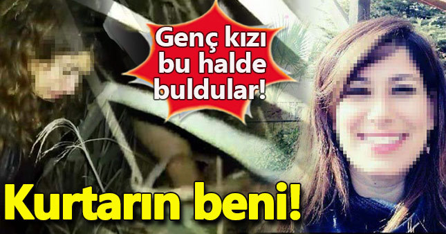 Genç kızın acı çığlığı: İmdat kurtarın beni!