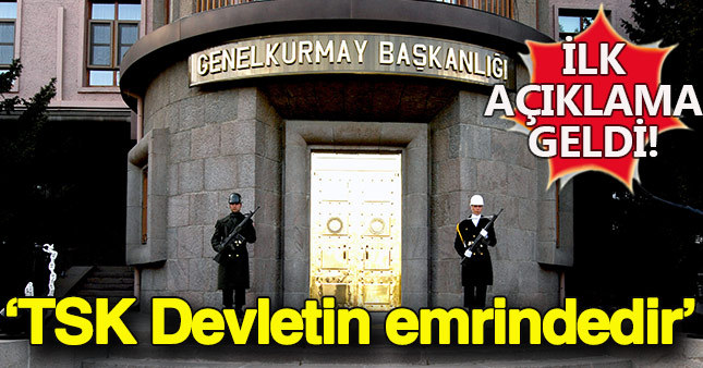 Genelkurmay Başkanlığı'ndan darbe girişimi sonrası ilk açıklama geldi