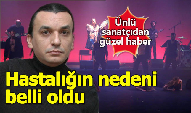 Gökhan Kırdar'ın hastalığı belli oldu