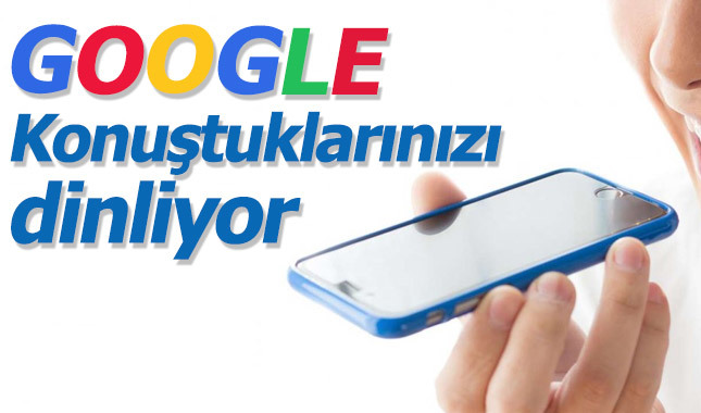 Google telefon konuşmalarını dinliyor