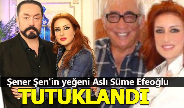 Gözaltına alınan Şener Şen'in yeğeni Aslı Süme Efeoğlu tutuklandı kimdir kaç yaşında nereli
