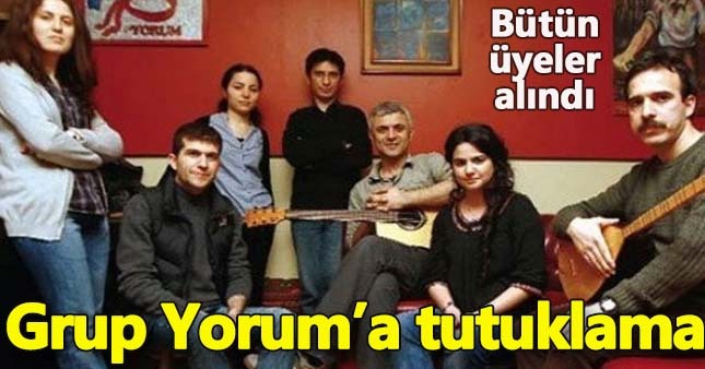 Grup Yorum'un bütün üyeleri tutuklandı