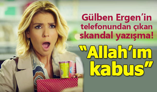 Gülben Ergen'in telefonunda skandal yazışma
