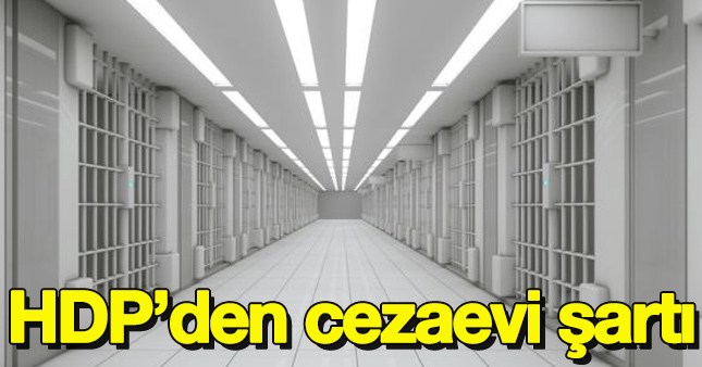 HDP'den cezaevi şartı