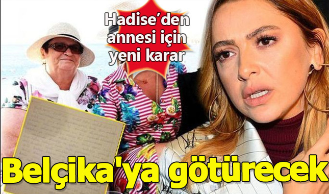 İntihar ettiği söylenmişti! Hadise annesini Belçika'ya götürüyor