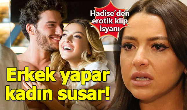 Hadise erotik klip kararına isyan etti