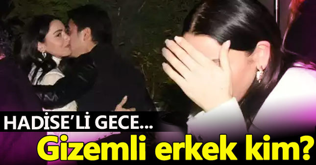 Hadise gizemli aşkıyla yakalandı