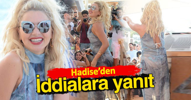Hadise o iddiaları cevapladı