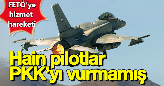 Hain pilotlar PKK’yı es geçmiş