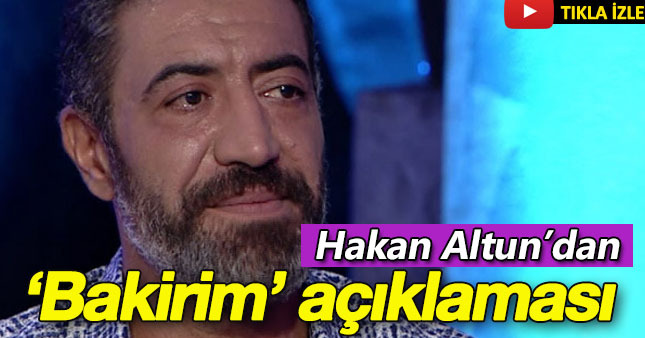 Hakan Altun'dan bakirlik açıklaması
