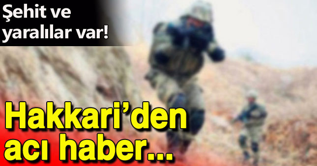 Hakkari'de çatışma: Şehitler var