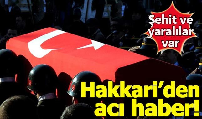 Hakkari'den acı haber! Şehit ve yaralılar var