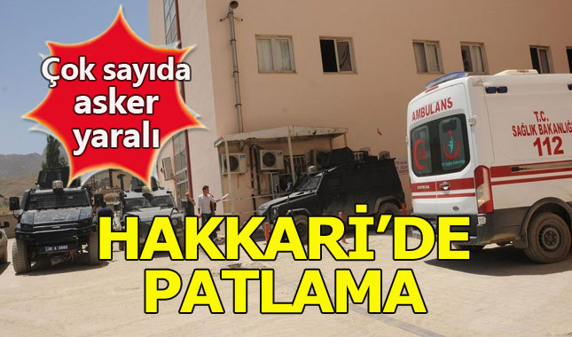 Hakkari'nin Yüksekova ilçesinde patlama: 17 asker yaralı