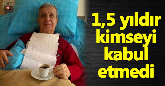 Halit Akçatepe'nin 1.5 yıldır kimseyle görüşmediği ortaya çıktı