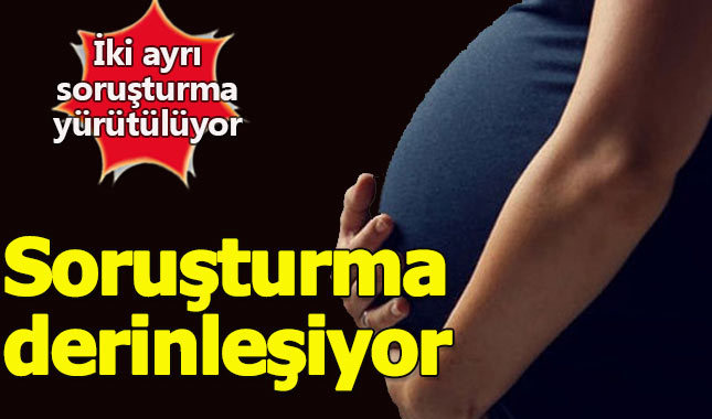 Hamile çocuk skandalında savcılık soruşturmayı iki koldan yürütüyor