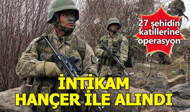 Hançer operasyonuyla 27 şehidin intikamı alındı