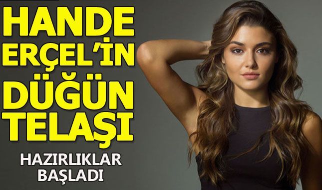 Hande Erçel düğün hazırlıklarına başladı