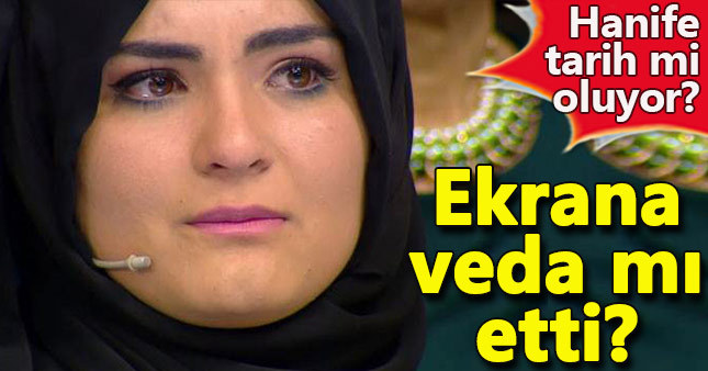 Hanife ekranlara veda mı ediyor?