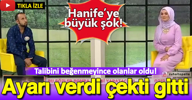 Hanife talibini beğenmeyince olanlar oldu