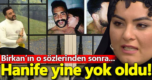 Hanife yine yok oldu!