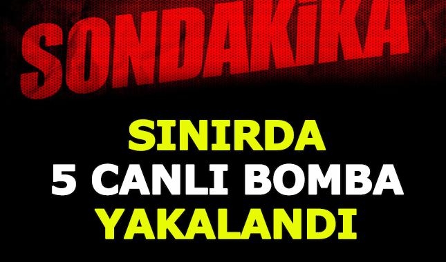 Hatay sınırında 5 canlı bomba yakalandı