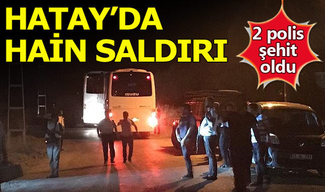 Hatay'da terör saldırısı: 2 polis şehit