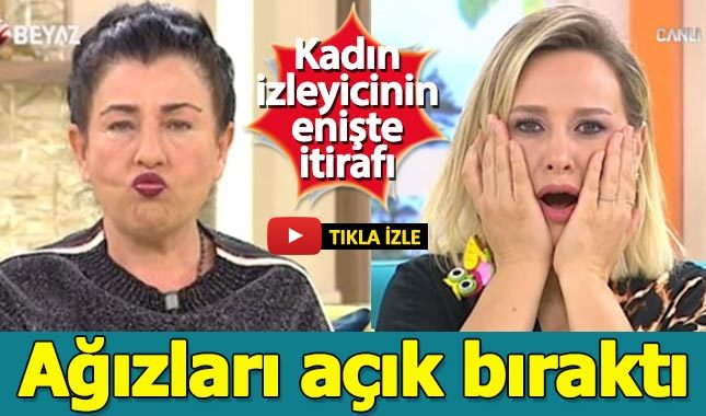 Hayatta Her Şey Var'a bağlanan kadın izleyicinin enişte itirafı şoke etti