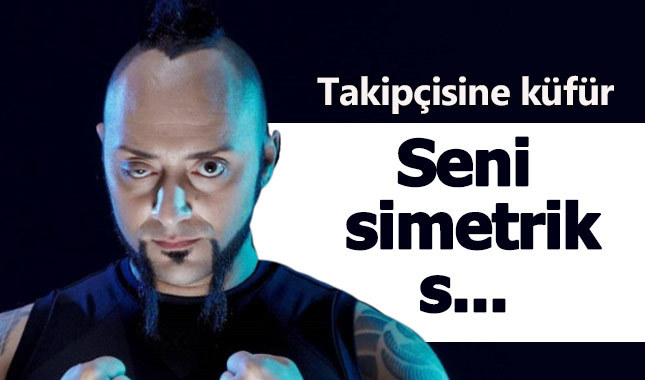 Hayko Cepkin'den takipçisine küfür!