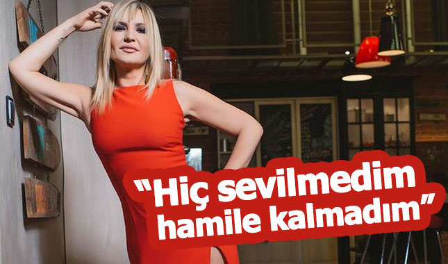 "Hiç sevilmedim ve hamile kalmadım..."