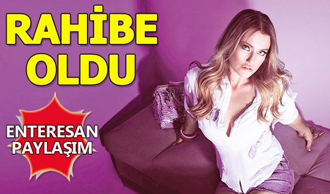 Hilal Cebeci rahibe oldu!