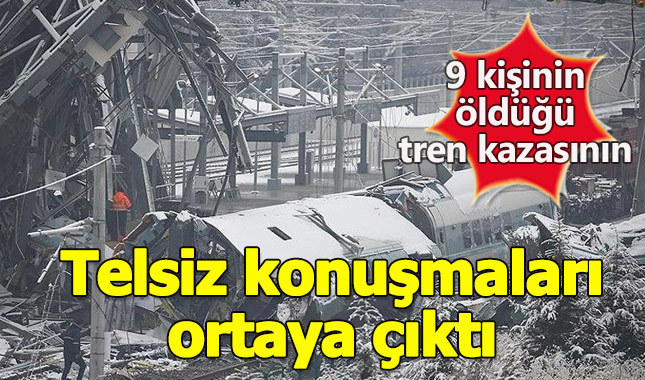 Hızlı tren kazasının telsiz konuşmaları ortaya çıktı