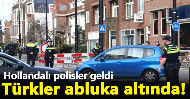 Hollanda polisi Türklerin yaşadığı mahalleleri ablukaya aldı
