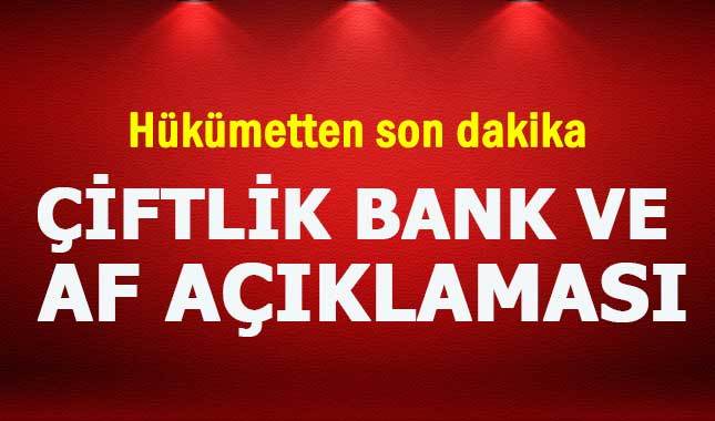 Hükümetten Çiftlik Bank ve af açıklaması