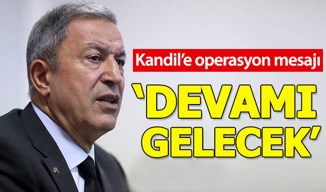 Hulusi Akar: Kandil'e operasyonların devamı gelecek