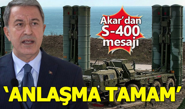 Hulusi Akar'dan S-400 açıklaması: Anlaşma tamam