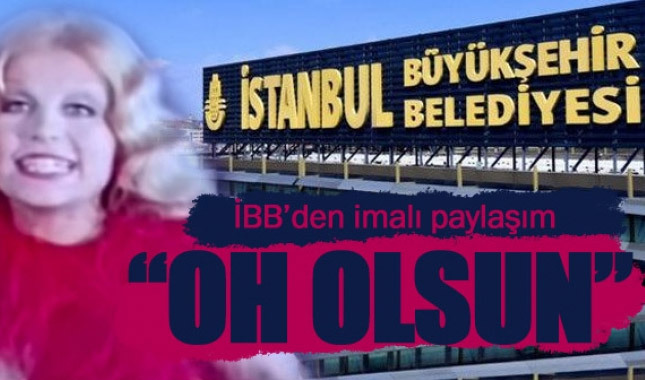 İBB Halkla İlişkiler'den imalı şarkı: Oh olsun